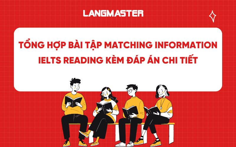 Tổng hợp bài tập Matching information IELTS Reading kèm đáp án chi tiết